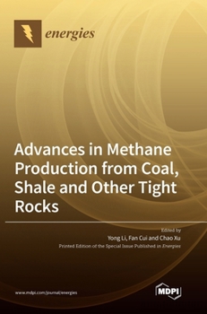 Hardcover Advances in Methane Production from Coal, Shale and Other Tight Rocks Book