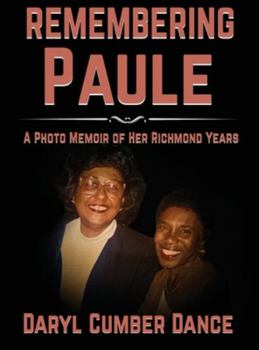 Hardcover REMEMBERING Paule: A Photo Memoir of Her Richmond Years Book