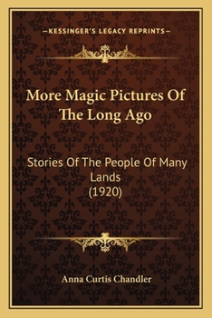 Paperback More Magic Pictures Of The Long Ago: Stories Of The People Of Many Lands (1920) Book