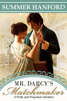 Paperback Mr. Darcy's Matchmaker: A Pride and Prejudice Variation Book