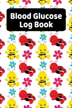 Blood Glucose Log Books: Daily Blood Sugar Log Book (2 Years) For Girls And Women -  Lady Bugs And Bees