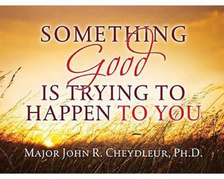 Paperback Something Good Is Trying to Happen to You Book