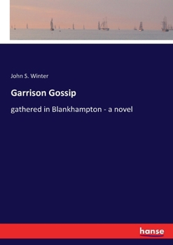 Garrison Gossip Gathered in Blankhampton, by John Strange Winter