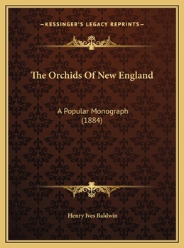 Hardcover The Orchids Of New England: A Popular Monograph (1884) Book
