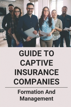 Paperback Guide To Captive Insurance Companies: Formation And Management: 831B Captive Premium Book