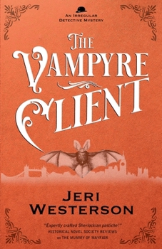The Vampyre Client: An Irregular Detective Mystery, Book 4