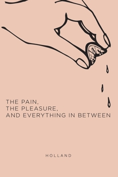 Paperback The Pain, the Pleasure, and Everything in Between Book