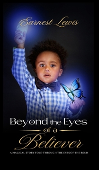 Hardcover Beyond the Eyes of a Believer: 'A magical story told through the eyes of the bold' Book