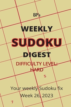 BP'S WEEKLY SUDOKU DIGEST - DIFFICULTY HARD - WEEK 26, 2023
