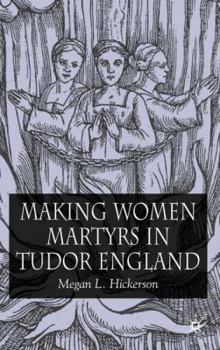 Hardcover Making Women Martyrs in Tudor England Book