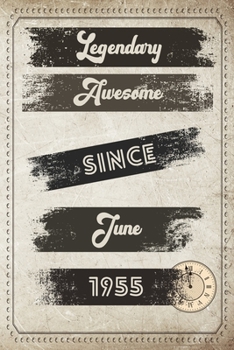 Legendary Awesome Since June 1955 |  Birthday Gift for 65 Year Old Men and Women: Lined Elegant Vintage Notebook/Journal, 100 Pages, 6"x9", Soft Cover, Matte Finish