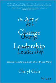 Hardcover The Art of Change Leadership: Driving Transformation in a Fast-Paced World Book