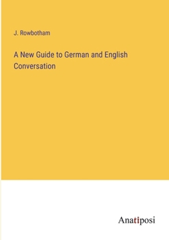 Paperback A New Guide to German and English Conversation Book