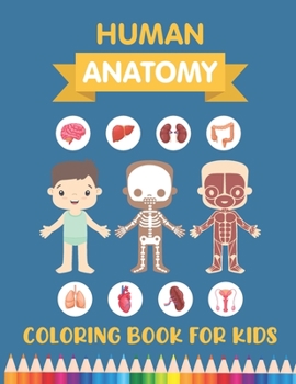 Human Anatomy Coloring Book for Kids: Over 30 Human Body Parts Coloring Book - Human Body Coloring Book for Kids - Brain, Heart, Lungs Coloring Books ... & Girls - Coloring Books for Kids Ages 4-8