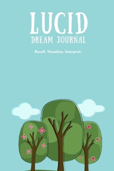 Paperback Lucid Dream Journal: Recall. Visualize. Interpret. Book