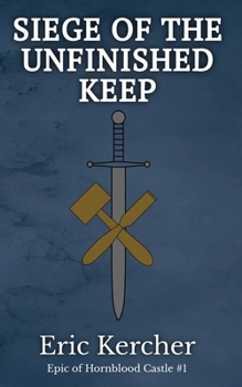 Paperback Siege of the Unfinished Keep: Epic of Hornblood Castle #1 Book