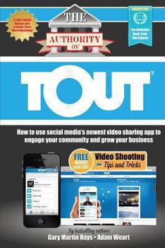 Paperback The Authority On Tout: How to Use Social Media's Newest Video Sharing App to Engage Your Community and Grow Your Business Book