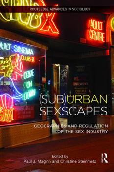 (Sub)Urban Sexscapes: Geographies and Regulation of the Sex Industry - Book  of the Routledge Advances in Sociology