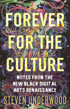 Hardcover Forever for the Culture: Notes from the New Black Digital Arts Renaissance Book