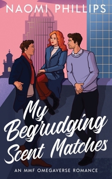 Paperback My Begrudging Scent Matches: An MMF Omegaverse Romance Book