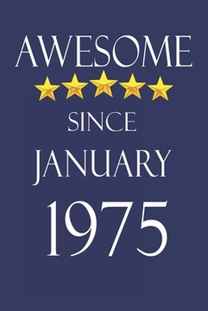 Awesome Since january 1975 Notebook Birthday Present: Lined Notebook / Journal Gift, 100 Pages, 6x9, Soft Cover, Matte Finish
