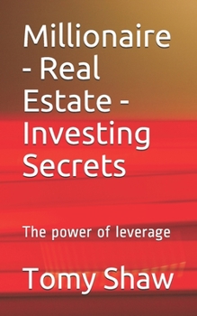 Paperback Millionaire - Real Estate - Investing Secrets: The power of leverage Book