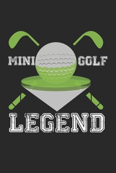 Paperback Mini Golf Legend: Minigolf Player Champion Notebook 6x9 Inches 120 lined pages for notes Notebook 6x9 Inches - 120 lined pages for notes Book