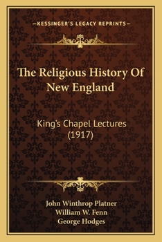 Paperback The Religious History Of New England: King's Chapel Lectures (1917) Book