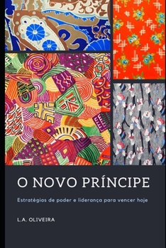 O Novo Príncipe: Estratégias de poder e liderança para vencer hoje (Portuguese Edition)