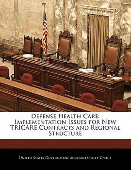 Defense Health Care: Implementation Issues for New TRICARE Contracts and Regional Structure