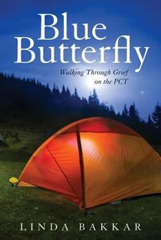 Paperback Blue Butterfly: Walking Through Grief on the PCT Book