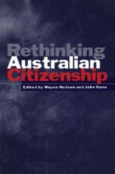 Rethinking Australian Citizenship (Canada and International Relations, 12)