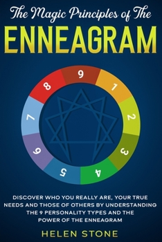 Paperback The Magic Principles of The Enneagram: Discover Who You Really Are, Your True Needs and Those of Others by Understanding the 9 Personality Types and T Book