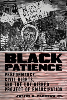 Hardcover Black Patience: Performance, Civil Rights, and the Unfinished Project of Emancipation Book