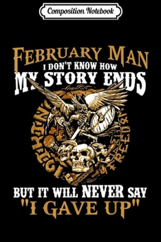 Composition Notebook: February Men Birthday Gift Idea Man Who Was Born In February  Journal/Notebook Blank Lined Ruled 6x9 100 Pages