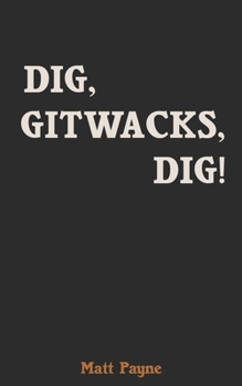 Paperback Dig, Gitwacks, Dig! Book