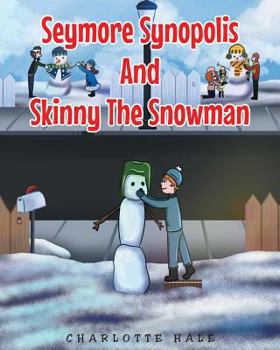 Paperback Seymore Synopolis And Skinny The Snowman Book