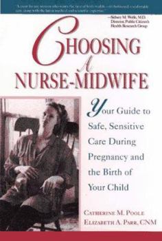 Paperback Choosing a Nurse-Midwife: Your Guide to Safe, Sensitive Care During Pregnancy and the Birth of Your Child Book