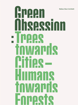 Hardcover Green Obsession: Trees Towards Cities, Humans Towards Forests Book