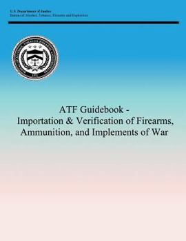 Paperback ATF Guidebook - Importation & Verification of Firearms, Ammunition, and Implements of War Book