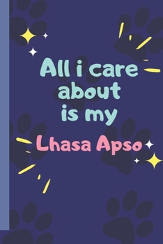 Paperback All I Care About Is My Lhasa Apso - Notebook: signed Notebook/Journal Book to Write in, (6" x 9"), 120 Pages Book