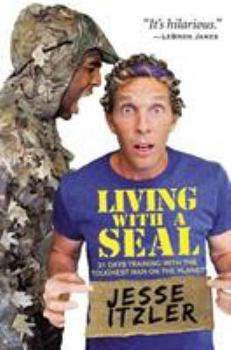 Hardcover Living with a Seal: 31 Days Training with the Toughest Man on the Planet Book