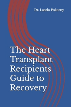 The Heart Transplant Recipients Guide to Recovery
