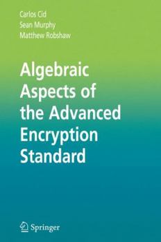 Hardcover Algebraic Aspects of the Advanced Encryption Standard Book