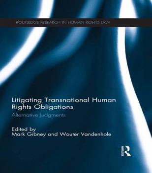 Paperback Litigating Transnational Human Rights Obligations: Alternative Judgments Book