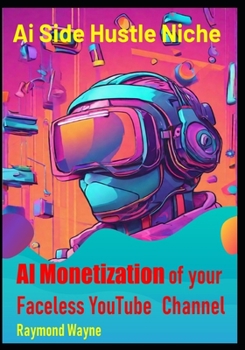 Paperback AI Monetization of your Faceless YouTube Channel: Ai Side Hustle Niche Book
