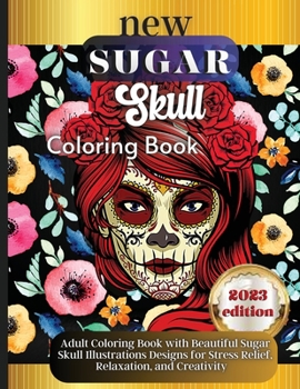 Paperback Sugar Skulls: A Day of the Dead Skull Illustrations with Beautiful Flowers, Fun Patterns, and Mexican Inspired Designs Book