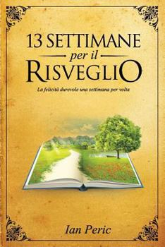 Paperback 13 Settimane per il Risveglio: La felicita durevole una settimana per volta [Italian] Book