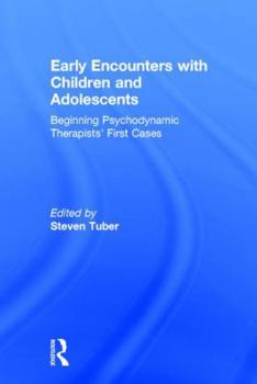 Hardcover Early Encounters with Children and Adolescents: Beginning Psychodynamic Therapists' First Cases Book