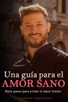 Paperback Una guía para el amor sano: Siete pasos para evitar el amor tóxico [Spanish] Book